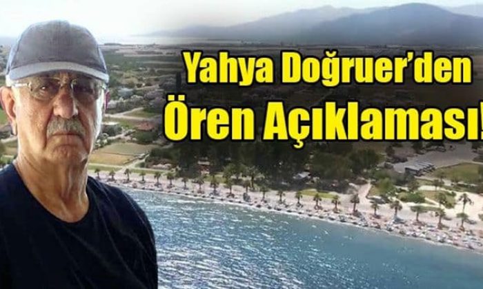 Yahya Doğruer’den Ören Açıklaması