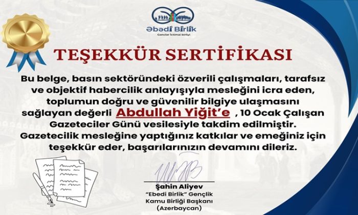 Ebedi Birlik Gençlik Kamu Birliği Başkanı Şahin Aliyev `den 1453 Kral Medya Yayın Grubu Başkanı Kral Gazeteci Abdullah Yiğit`e Teşekkür Sertifikası